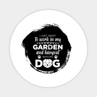 I just want to work in my garden and my dog Magnet